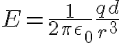 $E=\frac{1}{2\pi\epsilon_0}\frac{qd}{r^3}$